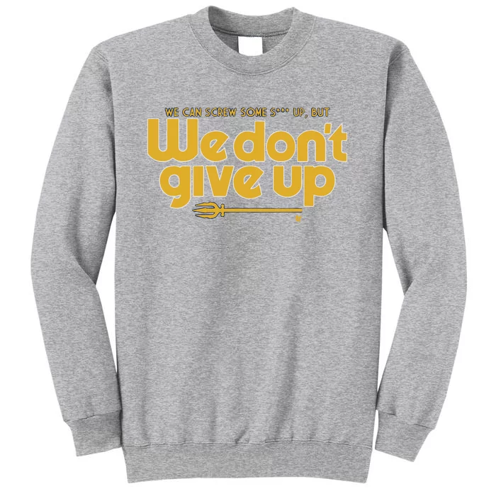 Seattle We Don’t Give Up Tall Sweatshirt