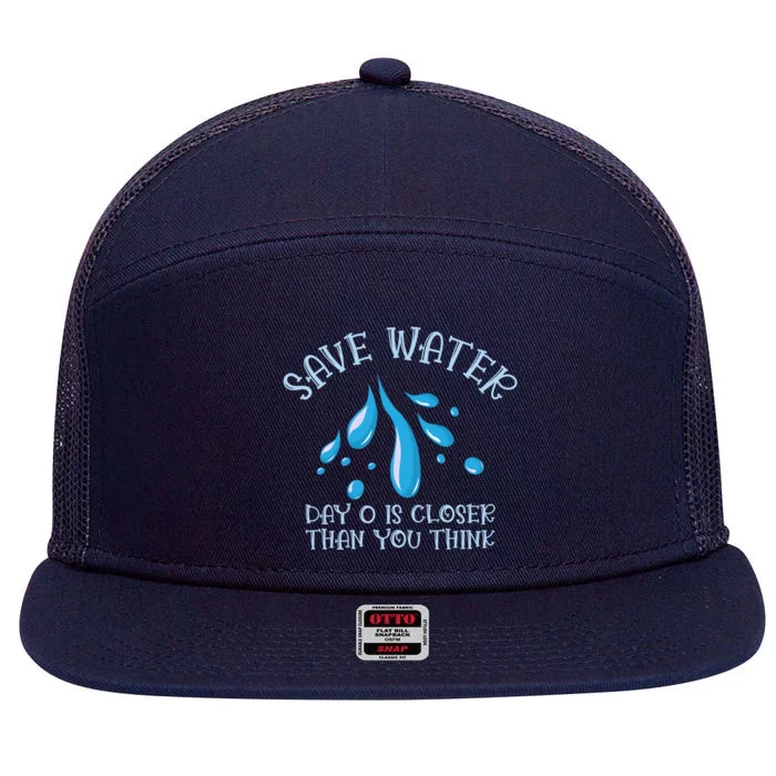 Save Water Day 0 Is Closer World Water Day Save Water Gift 7 Panel Mesh Trucker Snapback Hat