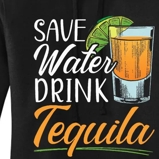 Save Water Drink Tequila Lover Alcoholic Alcohol Drinker Women's Pullover Hoodie