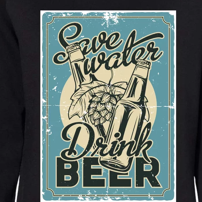 Save Water Drink Beer Womens California Wash Sweatshirt