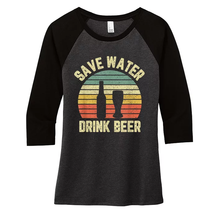 Save Water Drink Beer Retro Funny Beer Women's Tri-Blend 3/4-Sleeve Raglan Shirt