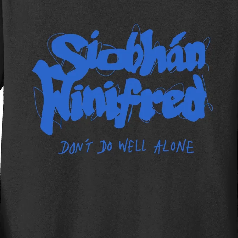 SiobháN Winifred DonT Do Well Alone Kids Long Sleeve Shirt