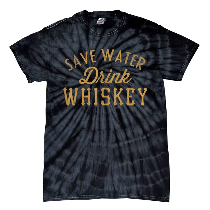 Save Water Drink Whiskey Vintage Tie-Dye T-Shirt