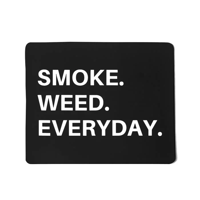 Smoke Weed Everyday For Pot Smokers And Thc Users Mousepad