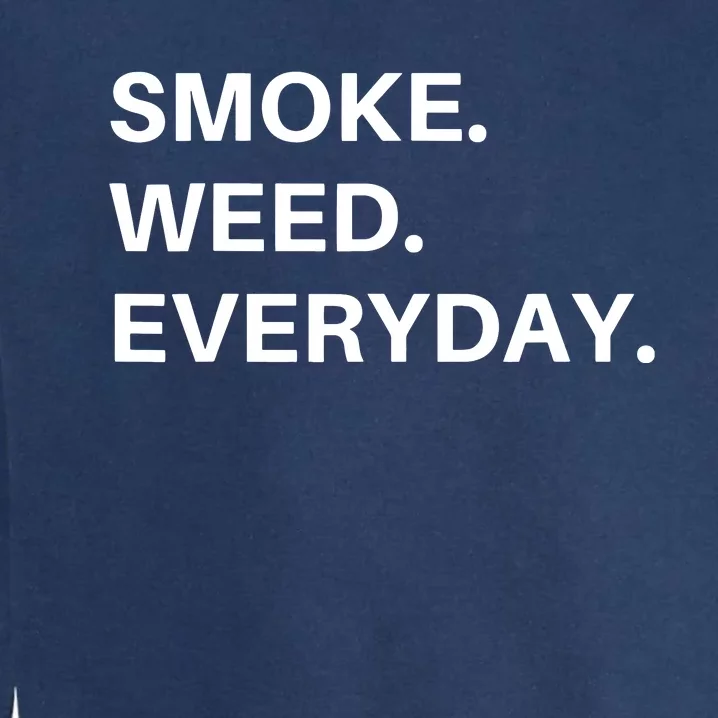 Smoke Weed Everyday For Pot Smokers And Thc Users Garment-Dyed Sweatshirt