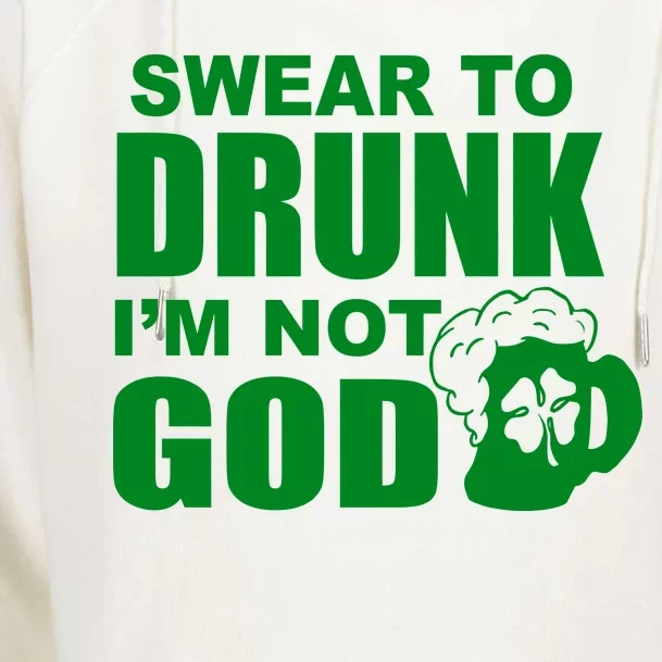 Swear To Drunk I'm Not God Funny St. Patrick's Day Womens Funnel Neck Pullover Hood