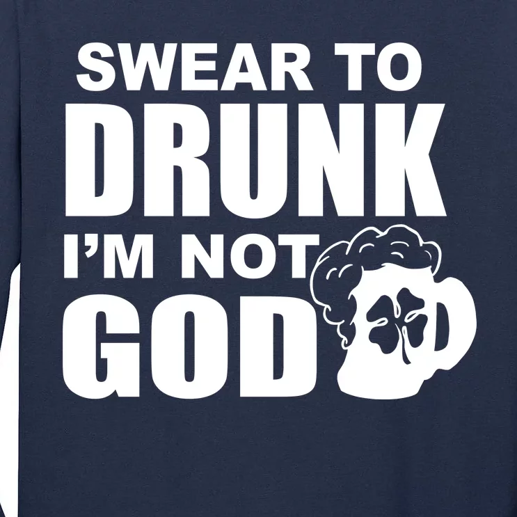 Swear To Drunk I'm Not God Funny St. Patrick's Day Tall Long Sleeve T-Shirt