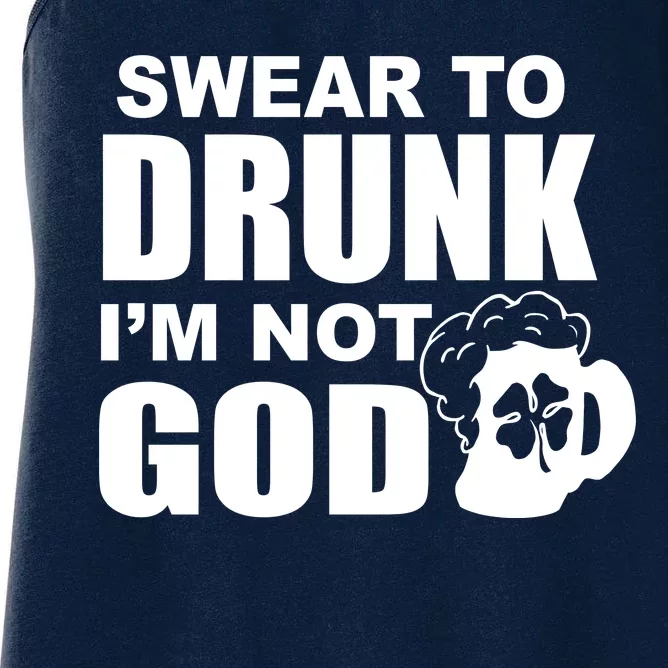 Swear To Drunk I'm Not God Funny St. Patrick's Day Women's Racerback Tank