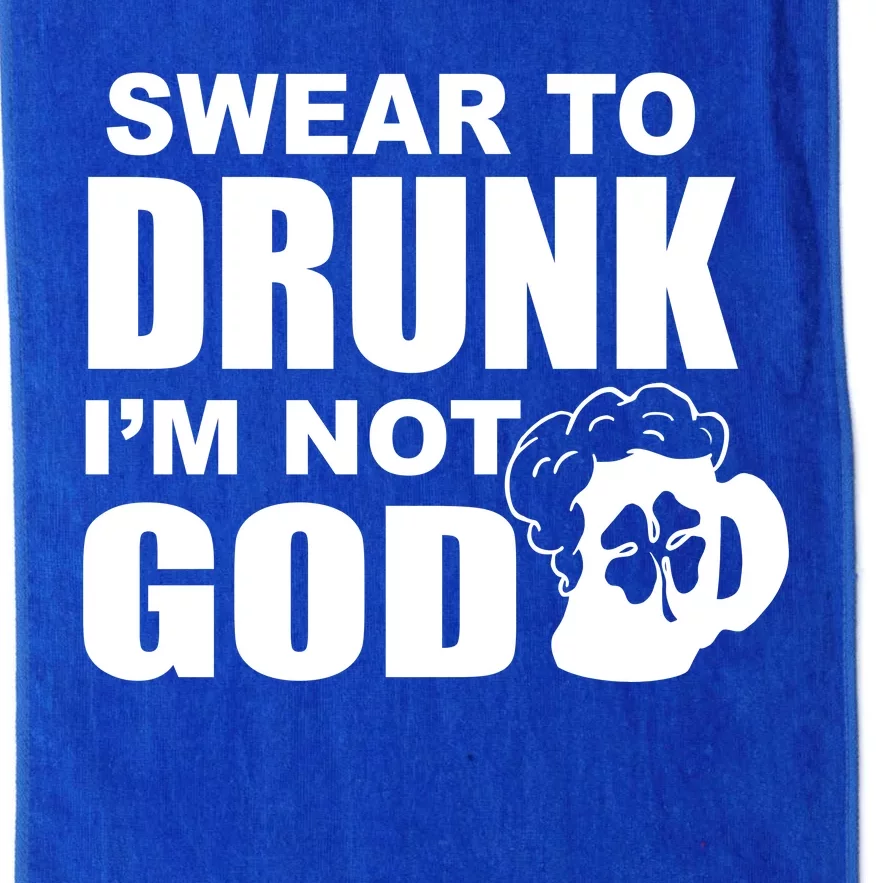 Swear To Drunk I'm Not God Funny St. Patrick's Day Platinum Collection Golf Towel