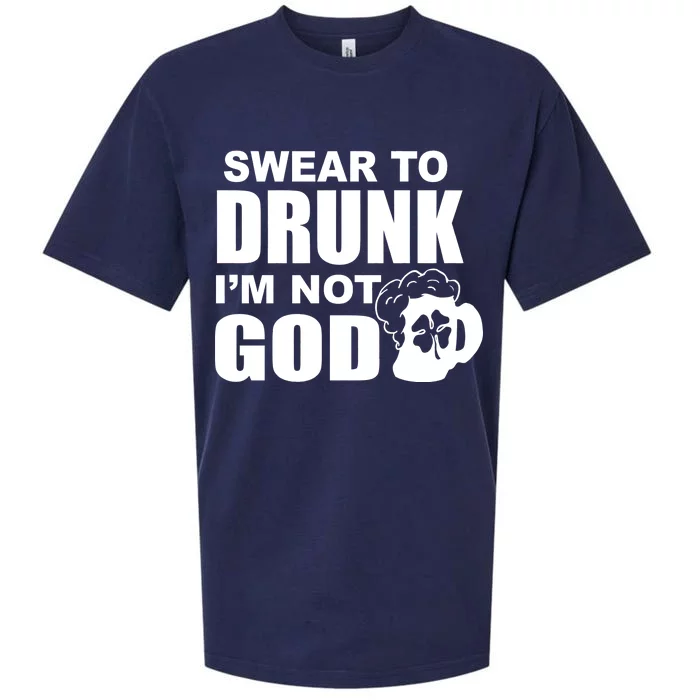 Swear To Drunk I'm Not God Funny St. Patrick's Day Sueded Cloud Jersey T-Shirt