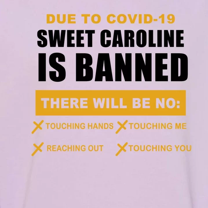 Sweet Caroline Is Banned Funny Pandemic Garment-Dyed Sweatshirt