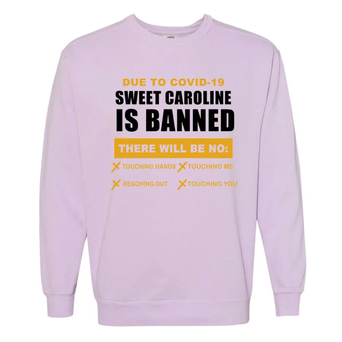 Sweet Caroline Is Banned Funny Pandemic Garment-Dyed Sweatshirt