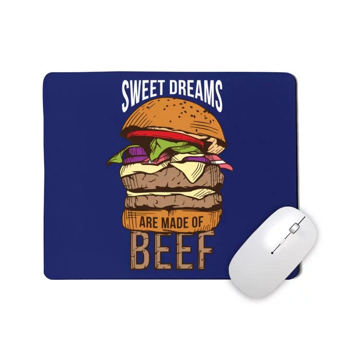 Sweet Dreams Are Made Of Beef Mousepad