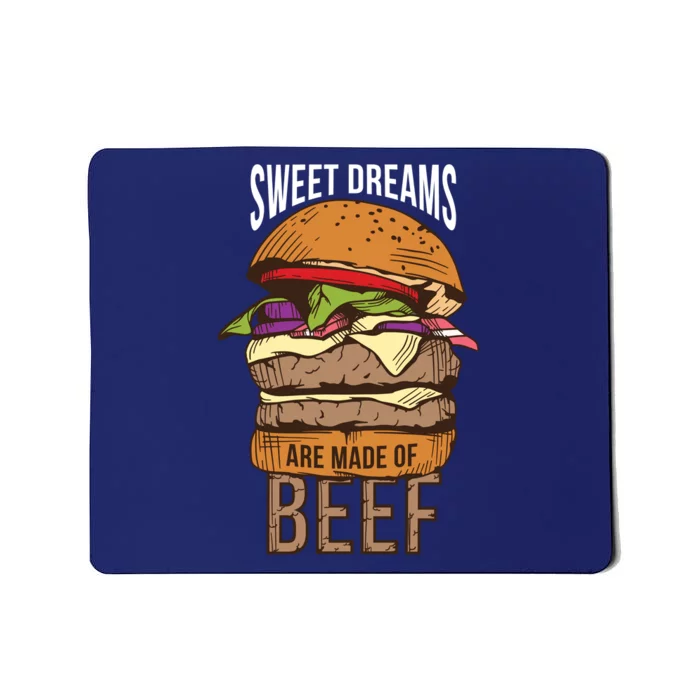 Sweet Dreams Are Made Of Beef Mousepad