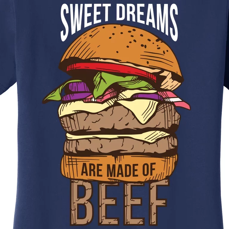 Sweet Dreams Are Made Of Beef Women's T-Shirt