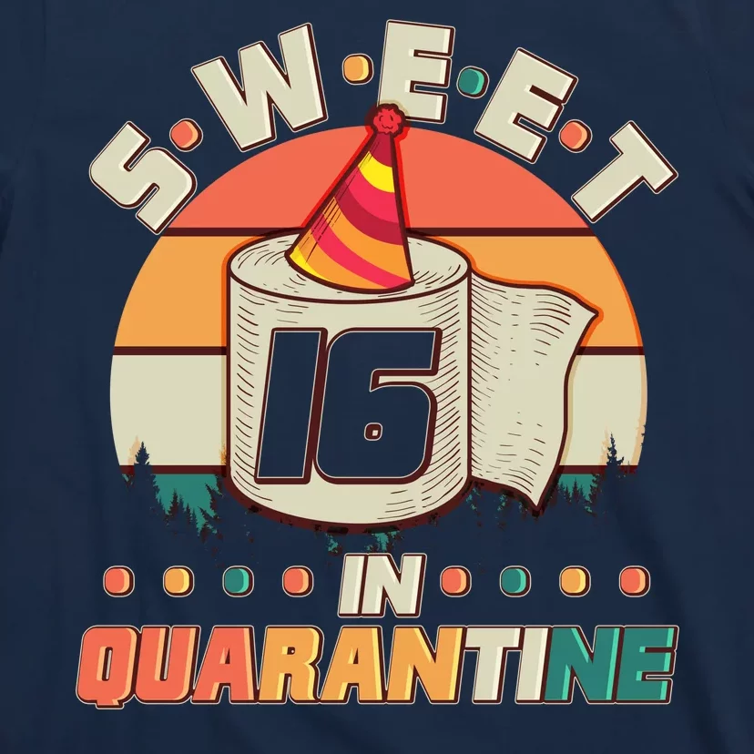 Sweet Sixteen In Quarantine T-Shirt