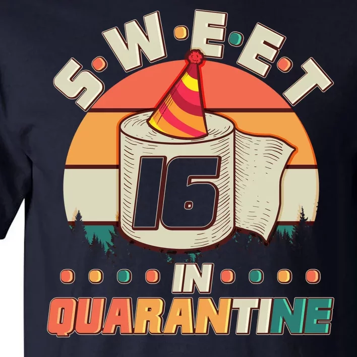 Sweet Sixteen In Quarantine Tall T-Shirt