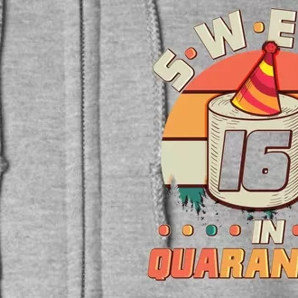 Sweet Sixteen In Quarantine Full Zip Hoodie