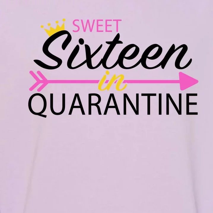 Sweet Sixteen In Quarantine Crown Arrow Garment-Dyed Sweatshirt