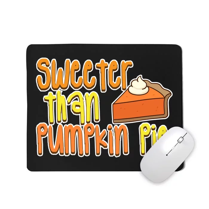 Sweeter Than Pumpkin Pie Mousepad