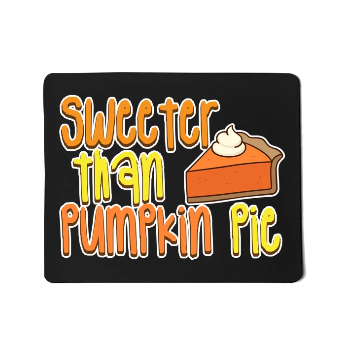 Sweeter Than Pumpkin Pie Mousepad