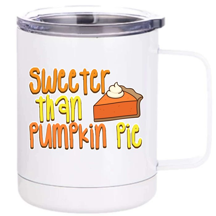 Sweeter Than Pumpkin Pie Front & Back 12oz Stainless Steel Tumbler Cup