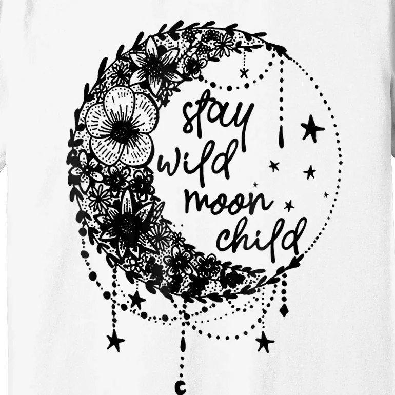 Stay Wild Flower Child Crescent Moon Hippie Premium T-Shirt