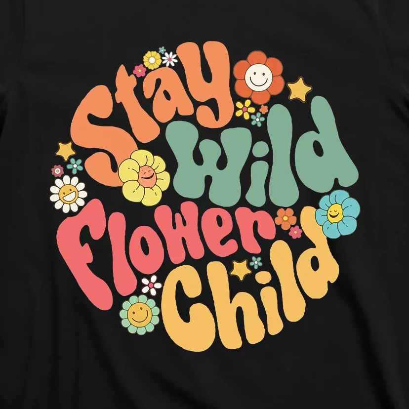 Stay Wild Flower Child Flower Retro Natural Boho Hippie T-Shirt