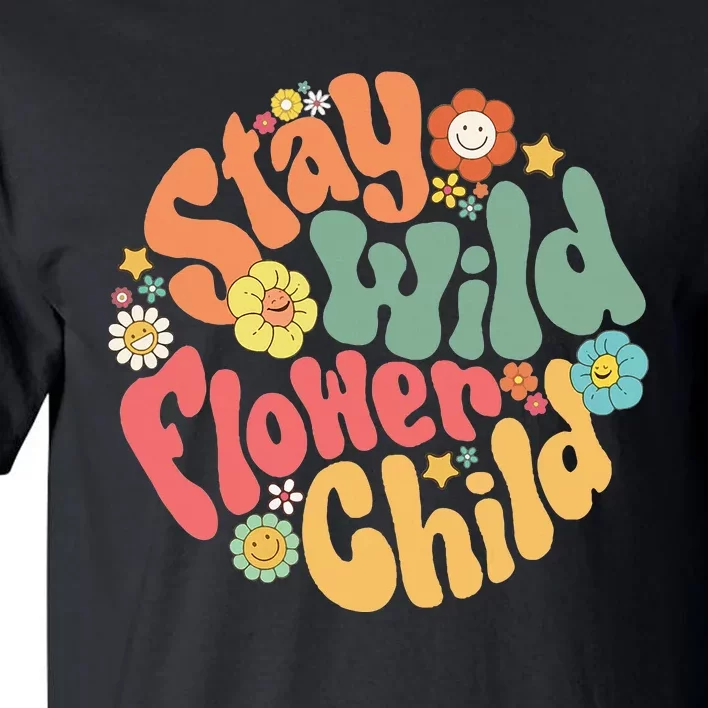 Stay Wild Flower Child Flower Retro Natural Boho Hippie Tall T-Shirt