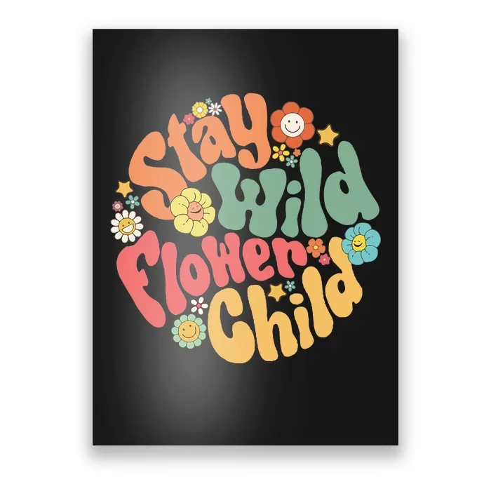 Stay Wild Flower Child Flower Retro Natural Boho Hippie Poster