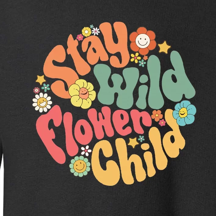 Stay Wild Flower Child Flower Retro Natural Boho Hippie Toddler Sweatshirt