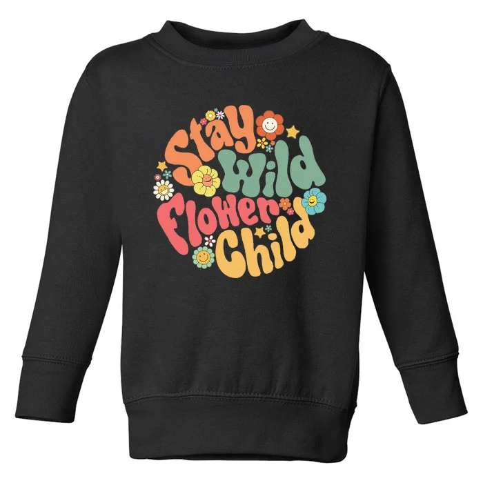 Stay Wild Flower Child Flower Retro Natural Boho Hippie Toddler Sweatshirt