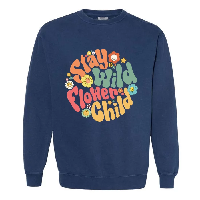 Stay Wild Flower Child Flower Retro Natural Boho Hippie Garment-Dyed Sweatshirt