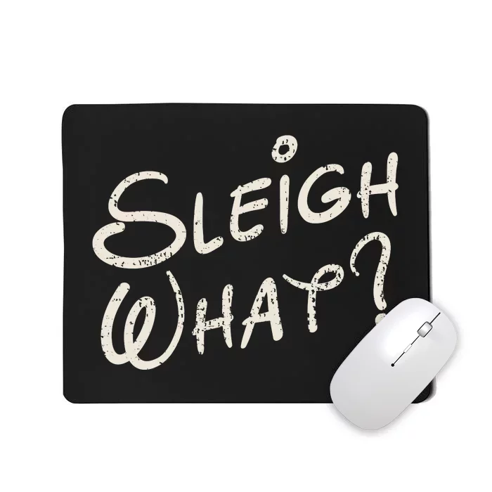 Sleigh What Funny Christmas Winter Pun Say What Mousepad