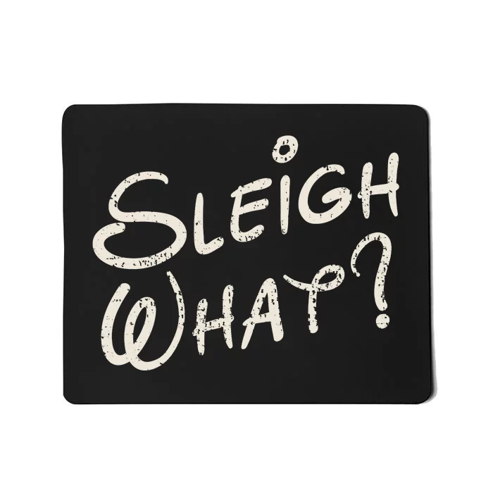 Sleigh What Funny Christmas Winter Pun Say What Mousepad