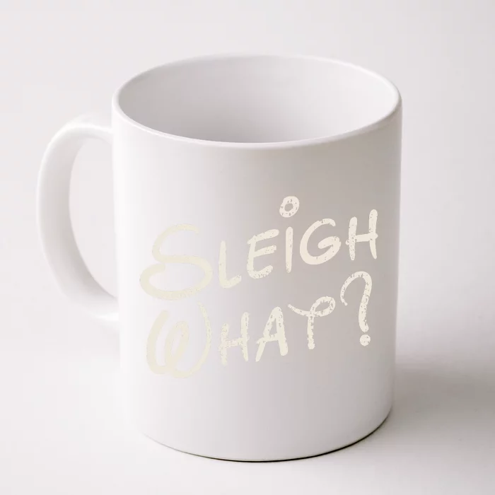 Sleigh What Funny Christmas Winter Pun Say What Front & Back Coffee Mug