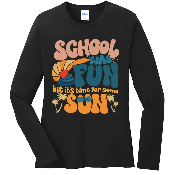 School Was Fun But ItS Time For Some Sun Summer Break Ladies Long Sleeve Shirt