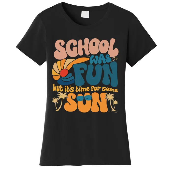 School Was Fun But ItS Time For Some Sun Summer Break Women's T-Shirt