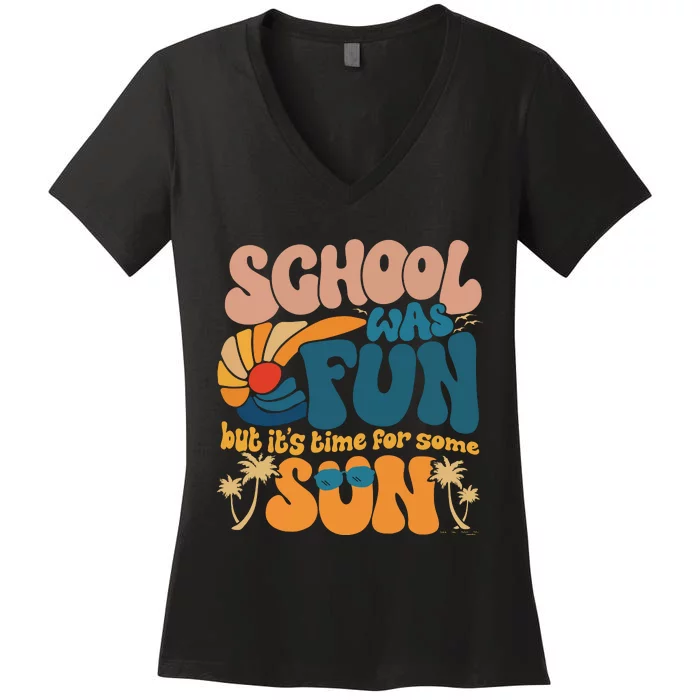 School Was Fun But ItS Time For Some Sun Summer Break Women's V-Neck T-Shirt