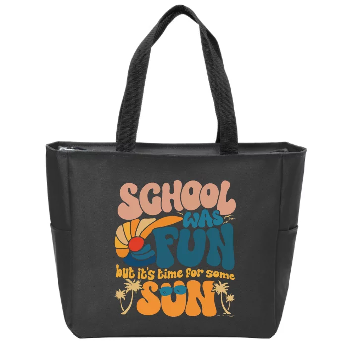 School Was Fun But ItS Time For Some Sun Summer Break Zip Tote Bag