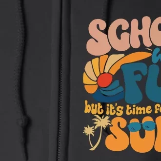 School Was Fun But ItS Time For Some Sun Summer Break Full Zip Hoodie