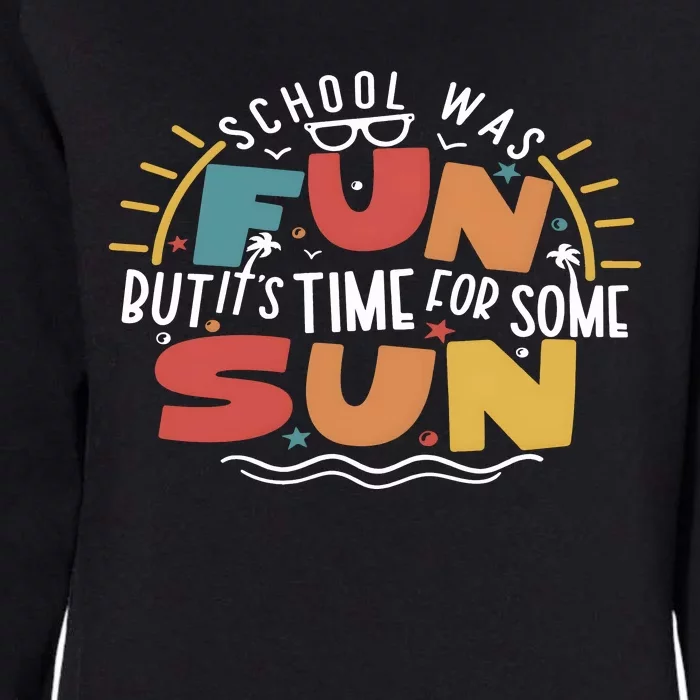 School Was Fun ButItS Time For Some Sun Womens California Wash Sweatshirt