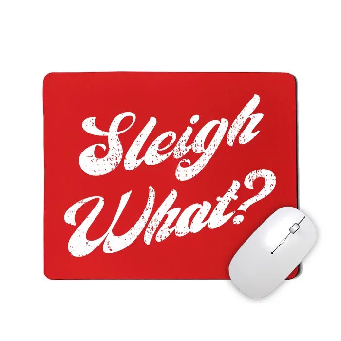 Sleigh What Funny Christmas Winter Say What Mousepad