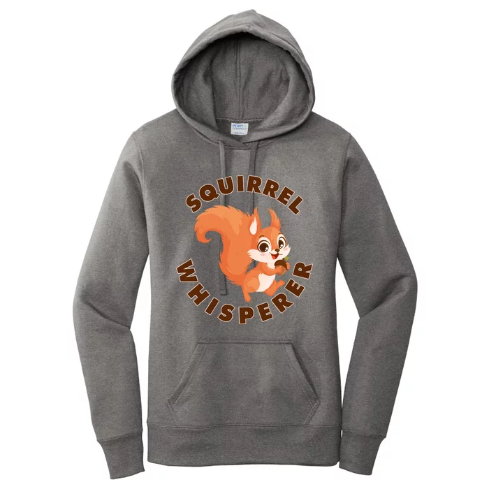 Squirrel Whisperer Funny Forest Animal Lover Gift Women's Pullover Hoodie