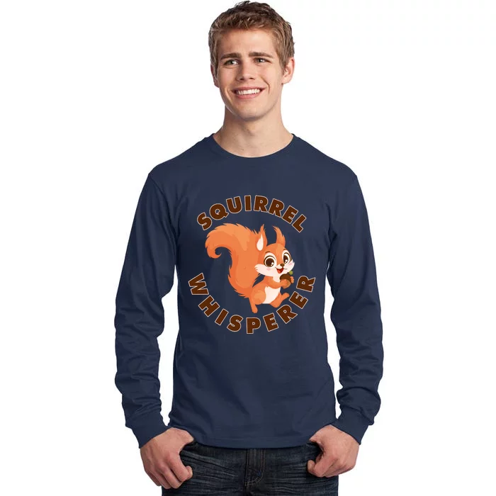 Squirrel Whisperer Funny Forest Animal Lover Gift Tall Long Sleeve T-Shirt