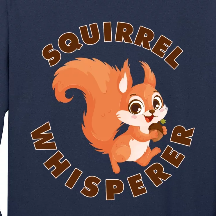 Squirrel Whisperer Funny Forest Animal Lover Gift Tall Long Sleeve T-Shirt