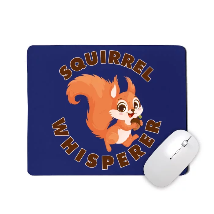 Squirrel Whisperer Funny Forest Animal Lover Gift Mousepad