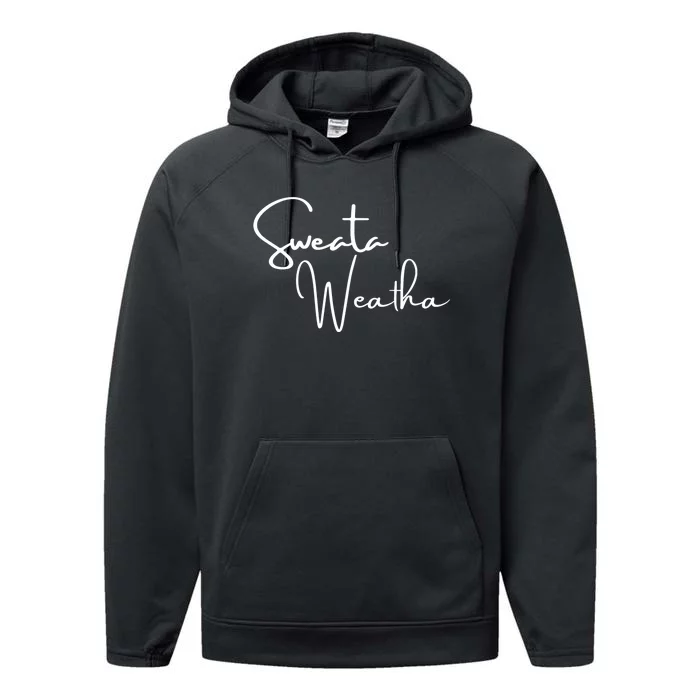 Sweata Weatha Funny Sweater Weather Fall Autumn Performance Fleece Hoodie