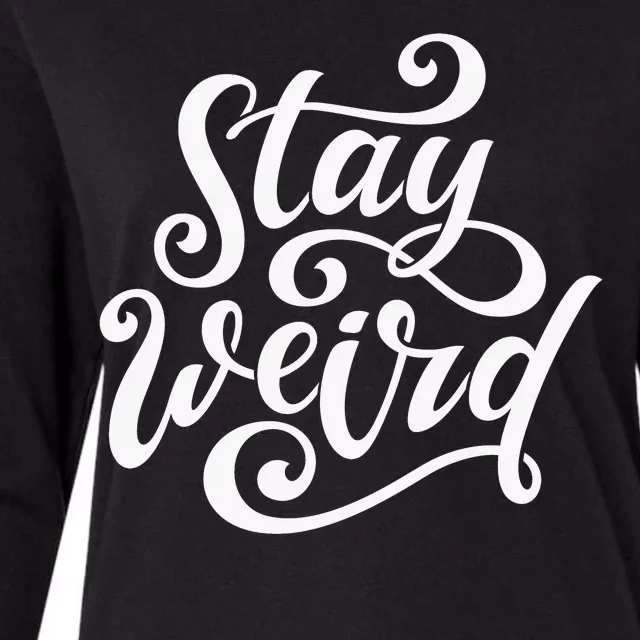 Stay Weird Funny Hand Drawn Calligraphy Womens Cotton Relaxed Long Sleeve T-Shirt