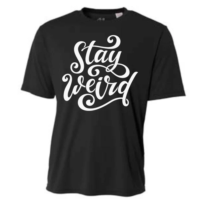 Stay Weird Funny Hand Drawn Calligraphy Cooling Performance Crew T-Shirt